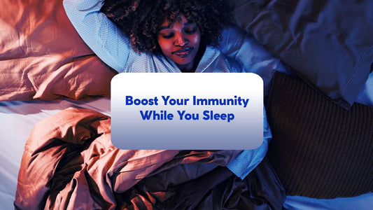 Boost Your Immunity While You Sleep