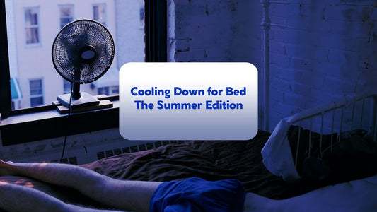 Cooling Down for Bed The Summer Edition
